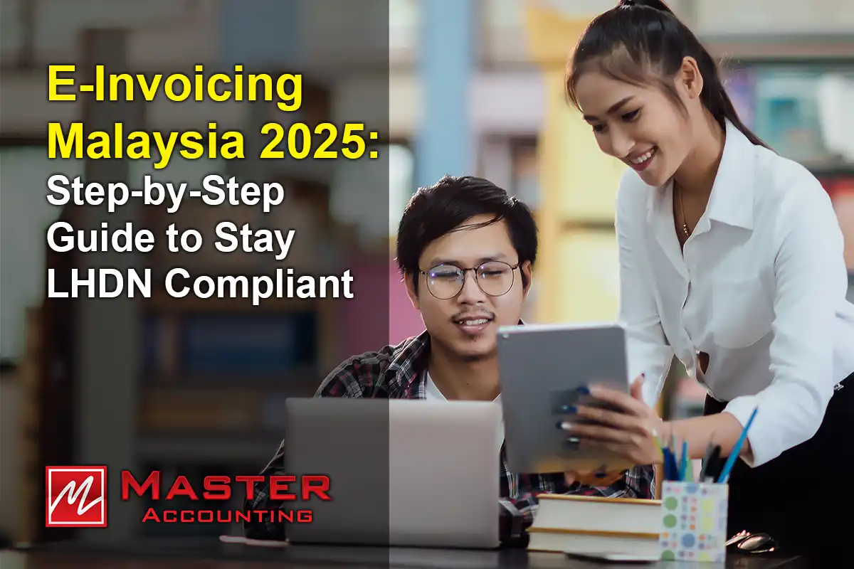E-Invoicing Malaysia 2025- Step-by-Step Guide to Stay LHDN Compliant