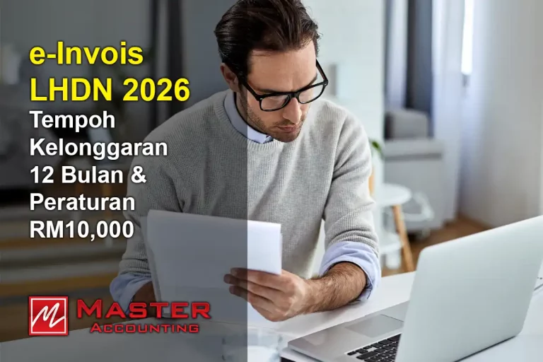 e-Invois LHDN 2026: Menavigasi Tempoh Kelonggaran 12 Bulan & Peraturan RM10,000