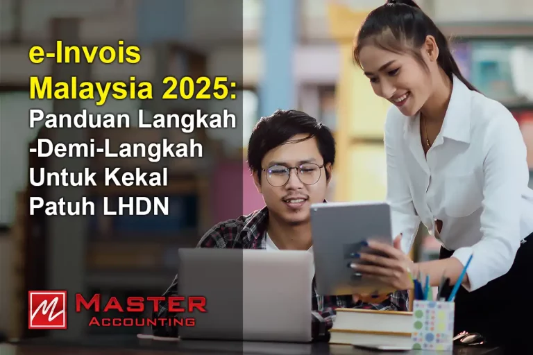 e-Invois Malaysia 2025: Panduan Langkah-Demi-Langkah Untuk Kekal Patuh LHDN